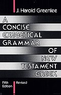 Concise Exegetical Grammar of New Testament Greek