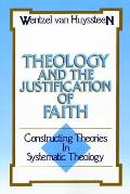 Theology and the Justification of Faith: Constructing Theories in Systematic Theology