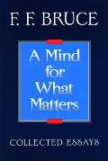 A Mind for What Matters: Collected Essays of F.F. Bruce