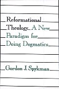Reformational Theology A New Paradigm for Doing Dogmatics