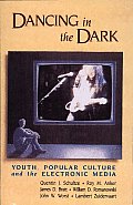 Dancing in the Dark Youth Popular Culture & the Electronic Media