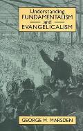 Understanding Fundamentalism & Evangelicalism