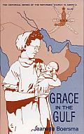 Grace in the Gulf: The Autobiography of Jeanette Boersma, Missionary Nurse in Iraq and the Sultanate of Oman