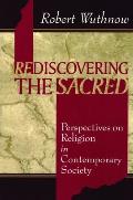 Rediscovering the Sacred: Perspectives on Religion in Contemporary Society