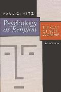 Psychology as Religion The Cult of Self Worship