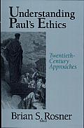 Understanding Paul's Ethics: Twentieth Century Approaches
