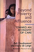 Beyond Poverty & Affluence Toward an Economy of Care with a Twelve Step Program for Economic Recovery