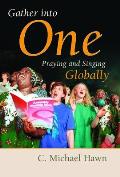 Gather Into One: Praying and Singing Globally