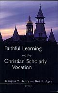 Faithful Learning & the Christian Scholarly Vocation