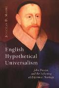 English Hypothetical Universalism: John Preston and the Softening of Reformed Theology