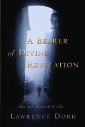 Bearer of Divine Revelation New & Selected Stories