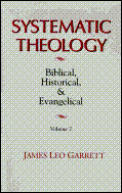 Systematic Theology Volume 2 Biblical Historical & Evangelical