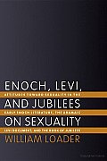 Enoch, Levi, and Jubilees on Sexuality: Attitudes Towards Sexuality in the Early Enoch Literature, the Aramaic Levi Document, and the Book of Jubilees