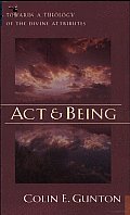 Act & Being Towards a Theology of the Divine Attributes