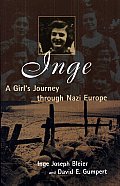 Inge A Girls Journey Through Nazi Europ