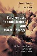 Forgiveness Reconciliation & Moral Coura