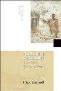 Birth of Christianity The First Twenty Years