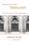 Martin Luthers Theology A Contemporary Interpretation