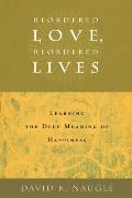 Reordered Love, Reordered Lives: Learing the Deep Meaning of Happiness