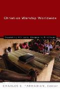 Christian Worship Worldwide: Expanding Horizons, Deepening Practices