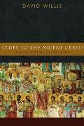 Clues to the Nicene Creed: A Brief Outline of the Faith