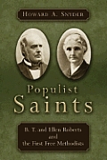 Populist Saints B T & Ellen Roberts & the First Free Methodists