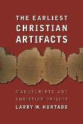 The Earliest Christian Artifacts: Manuscripts and Christian Origins