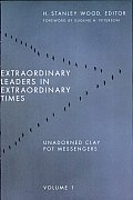 Extraordinary Leaders in Extraordinary Times Volume 1 Unadorned Clay Pot Messengers