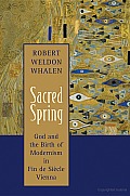 Sacred Spring God & the Birth of Modernism in Fin de Siecle Vienna