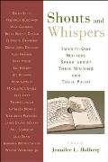 Shouts and Whispers: Twenty-One Writers Speak about Their Writing and Their Faith