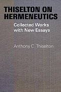 Thiselton on Hermeneutics: Collected Works with New Essays