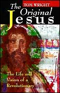 Original Jesus The Life & Vision Of A Re