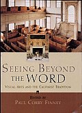 Seeing Beyond the Word Visual Arts & the Calvinist Tradition