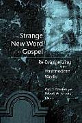 The Strange New Word of the Gospel: Re-Evangelizing in the Postmodern World