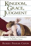 Kingdom Grace Judgment Paradox Outrage & Vindication in the Parables of Jesus