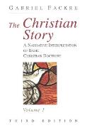 The Christian Story, Volume 1: A Narrative Interpretation of Basic Christian Doctrine