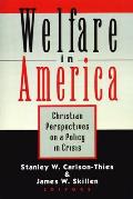 Welfare in America: Christian Perpectives on a Policy in Crisis