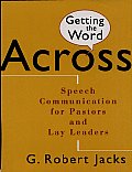 Getting the Word Across Speech Communication for Pastors & Lay Leaders