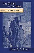 Christ & The Spirit Volume 1 Christology