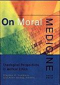 On Moral Medicine Theological Perspectives in Medical Ethics