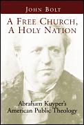Free Church A Holy Nation Abraham Kuyper
