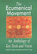 Ecumenical Movement An Anthology of Basic Texts & Voices