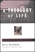 Theology Of Life Dietrich Bonhoeffers