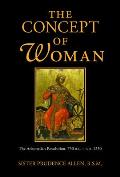 The Concept of Woman, Volume 1: The Aristotelian Revolution, 750 B.C. - A. D. 1250 Volume 1