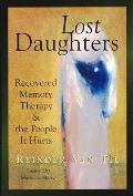 Lost Daughters Recovered Memory Therapy & the People It Hurts