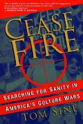 Cease Fire: Searching for Sanity in America's Culture Wars
