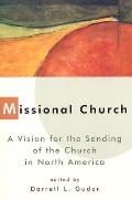 Missional Church A Vision for the Sending of the Church in North America