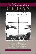 Wisdom Of The Cross Essays In Honor Of J