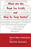 What Are the Dead Sea Scrolls & Why Do They Matter