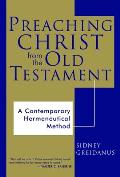 Preaching Christ from the Old Testament A Contemporary Hermeneutical Method